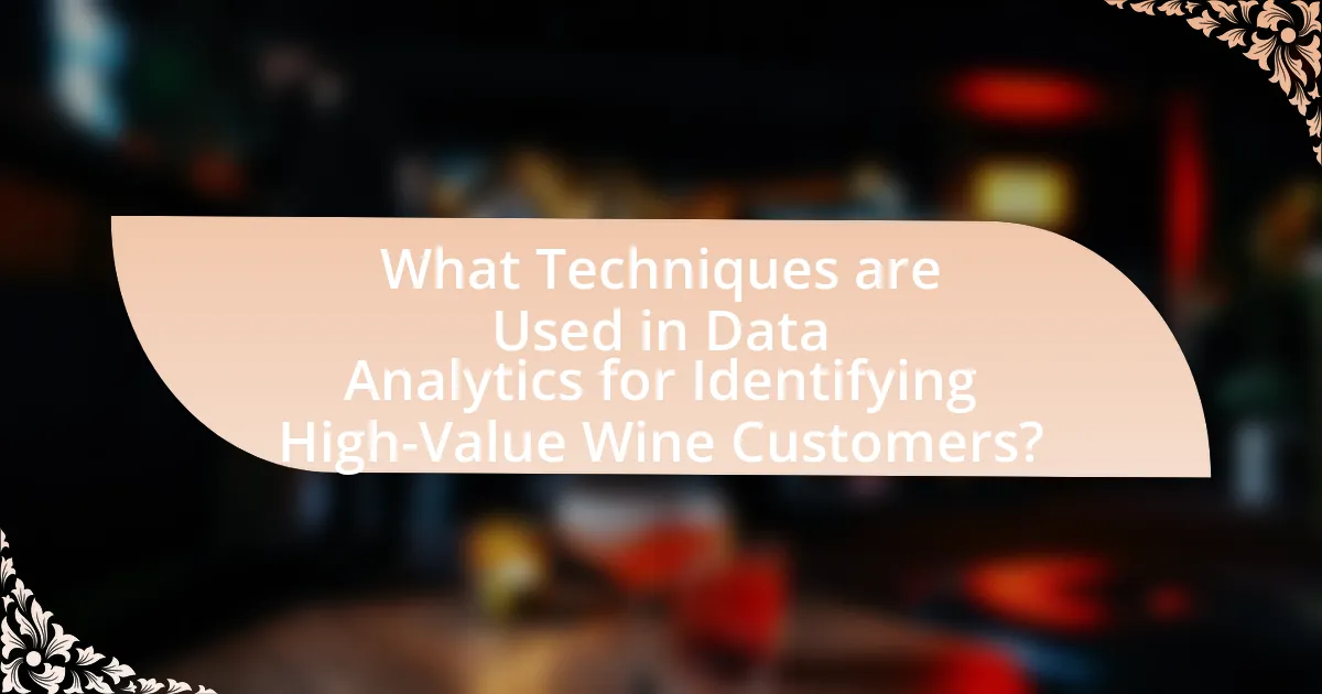 What Techniques are Used in Data Analytics for Identifying High-Value Wine Customers?