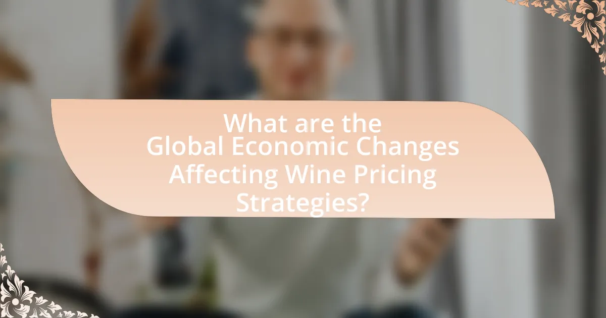 What are the Global Economic Changes Affecting Wine Pricing Strategies?