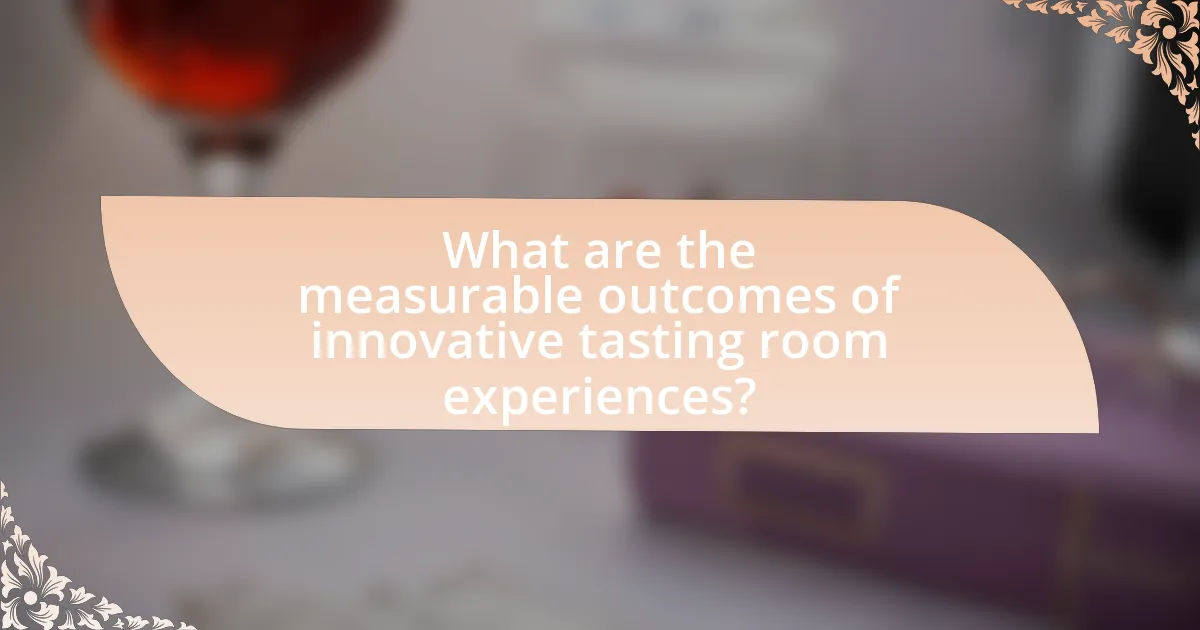 What are the measurable outcomes of innovative tasting room experiences?